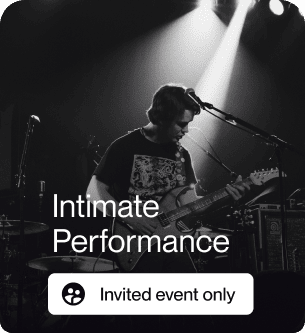 Intimate performance, invited event only